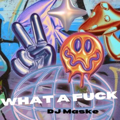What a Fuck DJ Maske .mp3