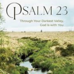 Psalm 23 The Lord is my Shepherd