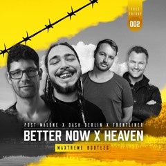 Better Now X Heaven (Maxtreme Mashup)