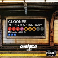 Cloonee, Young M.A & InntRaw - Stephanie (Chockablock Remix)