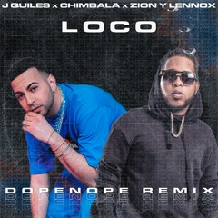 Justin Quiles, Chimbala, Zion & Lennox | Loco (Dopenope Remix)