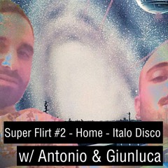 Super Flirt Ep. 2 - Home - Italo Disco Edition w/Gianlu (2022-11-15)