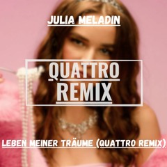 Julia Meladin - Leben meiner Träume (QUATTRO REMIX)