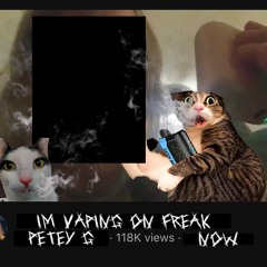 Vaping On Freak (meow meow meow)