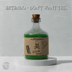 Extendo- Don't Want This