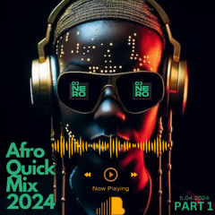 AFRO QUICK MIX 2024 PART 1 DJNERO