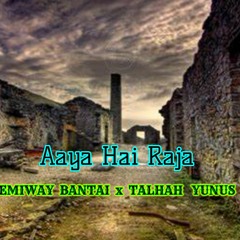 AAYA HAI RAJA _ Emiway Bantai Ft, Talhah Yunus