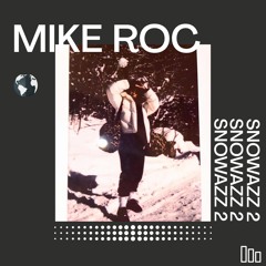MIKE ROC - SNOWAZZ 2