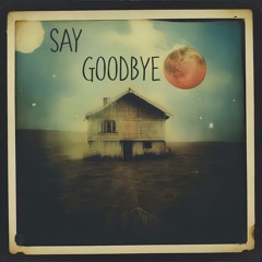 Say Goodbye DEMO