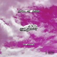 SPILL MY SOUL