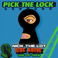 NICK THE LOT - RISE ABOVE - ONE OF THEM - FEBUARY 19TH