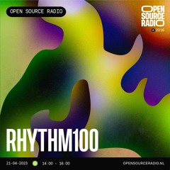 Open Source Radio - Rhythm100 - 21/04/23