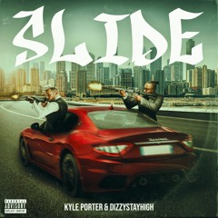 Kyle Porter Ft. Dizzystayhigh - SLIDE