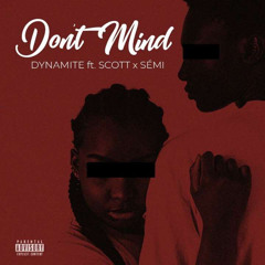 Don’t mind. ft-  Scott x Sémi