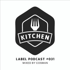 Kitchen Label Podcast #031 - Mixed By Cosman