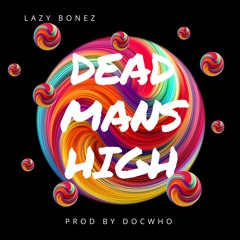 Dead Mans High (Prod. by DOCWHO)