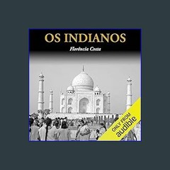 Read Ebook 💖 Os Indianos [The Indians]: Coleção Povos & Civilizações [Peoples & Civilizations Coll