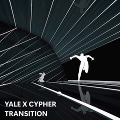 Yale & Cypher - Transition