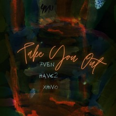 Take You Out feat. 7ven & Xhivo