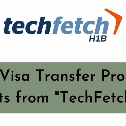 Stream Techfetch H1B Latest H1B News & Updates Listen to H1B Visa