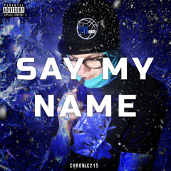 Chronic- Say My Name (Official Audio)