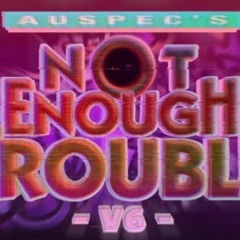 Not Enough Trouble V6 (Another 2 Hour Triple Trouble Mashup)