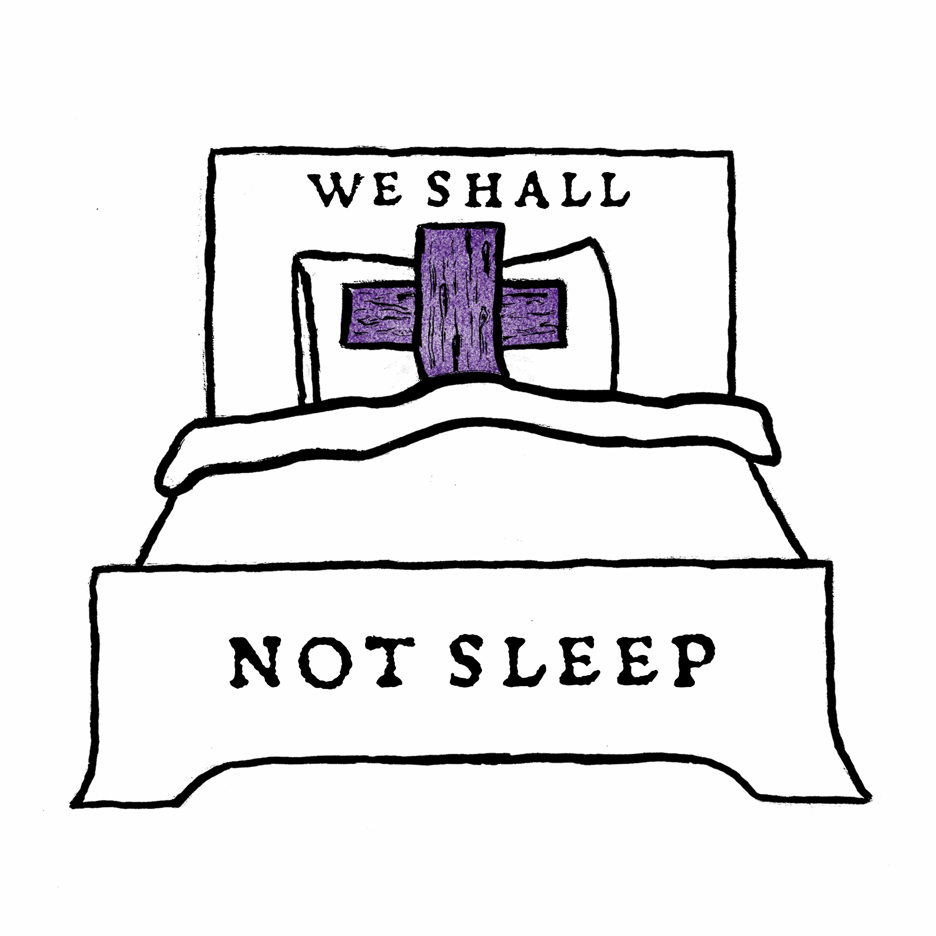 We Shall Not Sleep