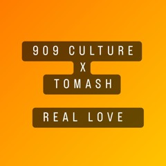 909 CULTURE X Tomash - Real Love - SC Edit