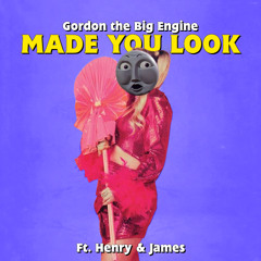 Gordon Made You Look (Ft. Henry & James)