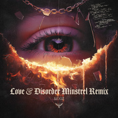KCGZ - Love & Disorder (Minstrel Remix)