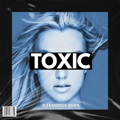 Britney Spears - Toxic (Alexandros Schranz Remix) | Free Download