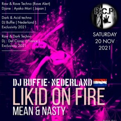 Mean And Nasty BY Dj Buffie @ DCP LIKID on FIRE 2021 Exclus 2021 (DarkTechno  & Industrial Sounding)