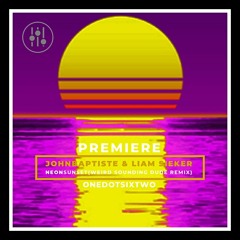 PREMIERE:John Baptiste  & Liam Sieker  - Neon Sunset (Weird Sounding Dude Remix) [ONEDOTSIXTWO]