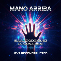Mano Arriba - Isaac Rodriguez - (DJ Gonz Beat PVT Reconstructed)
