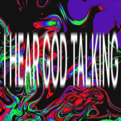 I HEAR GOD TALKING