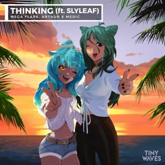 Mega Flare, arthur x medic - Thinking (feat. Slyleaf)