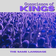 The Same Language    -    Conscience of Kings