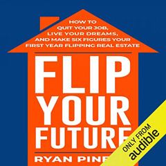 [GET] EPUB 📭 Flip Your Future: How to Quit Your Job, Live Your Dreams, and Make Six