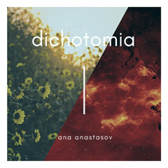 Ana Anastasov - Dichotomia