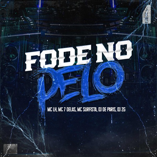 FODE NO PELO - DJ de PARIS & DJ 2G - MC LH, MC 7 DELAS, MC SURFISTA.wav