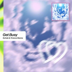 Schak x Trance Mums - Get Busy (Original Mix)