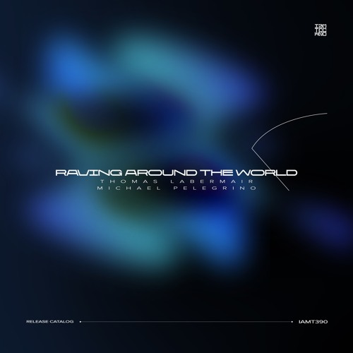 IAMT390: Thomas Labermair, Michael Pelegrino - Raving Around The World