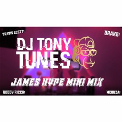 DJ Tony Tunes- JAMES HYPE MINI MIX| RODDY RICCH, DRAKE, MEDUZA|