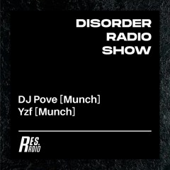 Disorder Radio Show #34 w/  DJ Pove (Munch), Yzf (Munch)