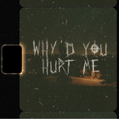 Why'd U Hurt Me (Prod. By Urbs)