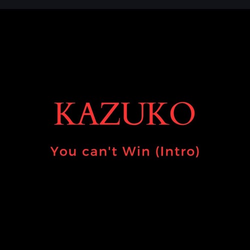 KAZUKO - You can't Win (Intro) (COMRAVE MASTER)