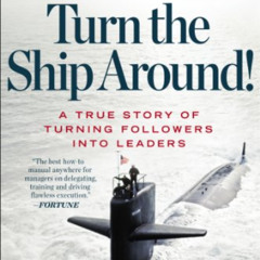 [FREE] PDF 📭 Turn the Ship Around!: A True Story of Turning Followers into Leaders b