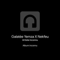 Yemza - Galaté Nekfeu