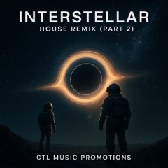 INTERSTELLAR (HOUSE) (Remix) PART 2