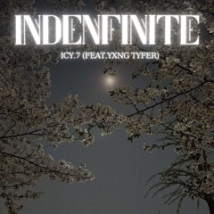 Indenfinite - ft. Yxng Tyfer